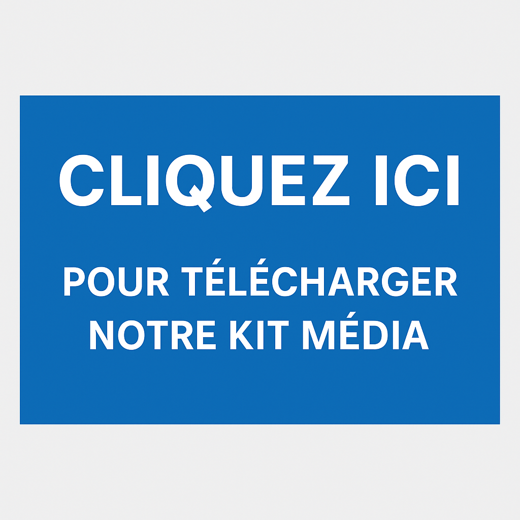 Cliquez ici pour télécharger notre kit média