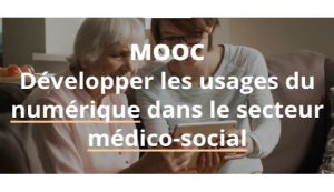 Formation en ligne : « Développer les usages du numérique dans le secteur médico-social »
