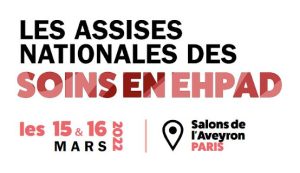 Assises Nationales des Soins en EHPAD 2022