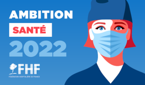 « Ambition Santé 2022 » : le projet de la FHF pour le futur quinquennat