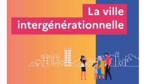 Des projets innovants pour des villes intergénérationnelles