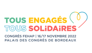 L’engagement au cœur du congrès 2022 de la FEHAP