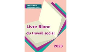 Le Livre blanc du travail social remis aux ministres