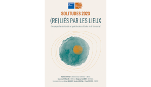 Solitudes 2023 : une étude sur l’espace et le lien social